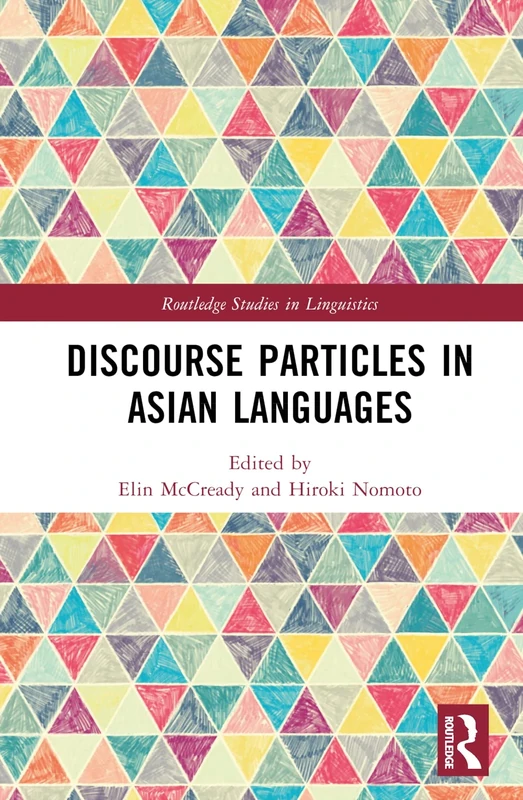 Discourse Particles in Asian Languages (Routledge Studies in Linguistics)