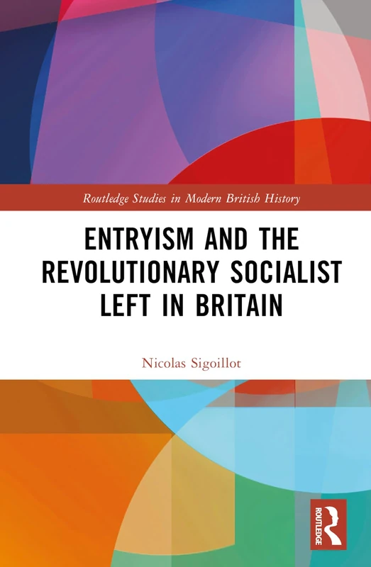 Routledge - Entryism and the Revolutionary Socialist Left in Britain