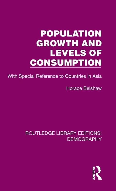 Population Growth and Levels of Consumption: With Special Reference to Countries in Asia (Routledge Library Editions: Demography)