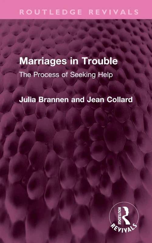 Marriages in Trouble: The Process of Seeking Help (Routledge Revivals)
