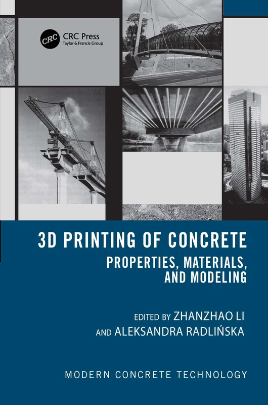 3D Printing of Concrete: Properties, Materials, and Modeling (Modern Concrete Technology)