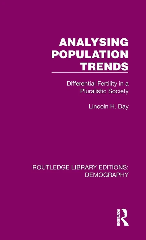 Analysing Population Trends: Differential Fertility in a Pluralistic Society (Routledge Library Editions: Demography)