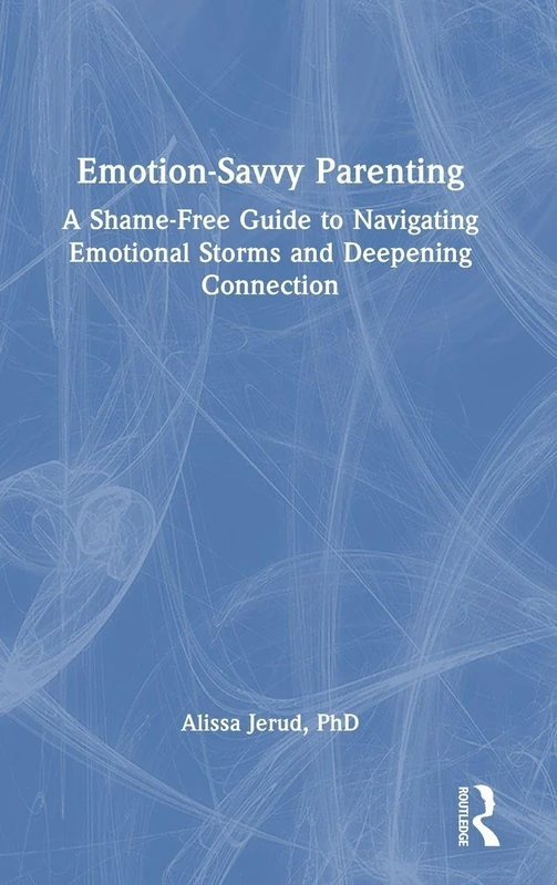 Routledge Emotion-Savvy Parenting - Shame-Free Guide Book