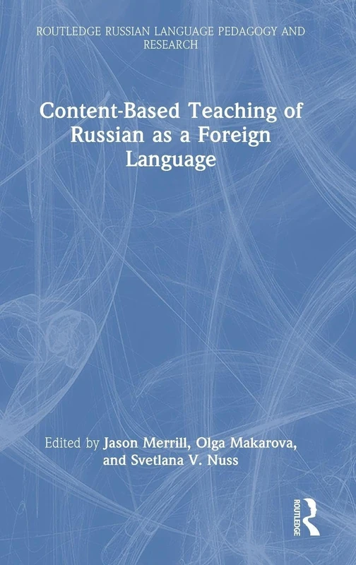 Content-Based Teaching of Russian as a Foreign Language (Routledge Russian Language Pedagogy and Research)