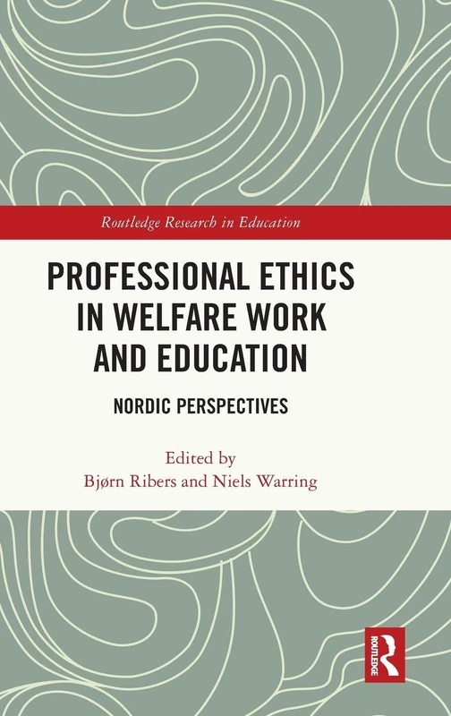 Professional Ethics in Welfare Work and Education: Nordic Perspectives (Routledge Research in Education)