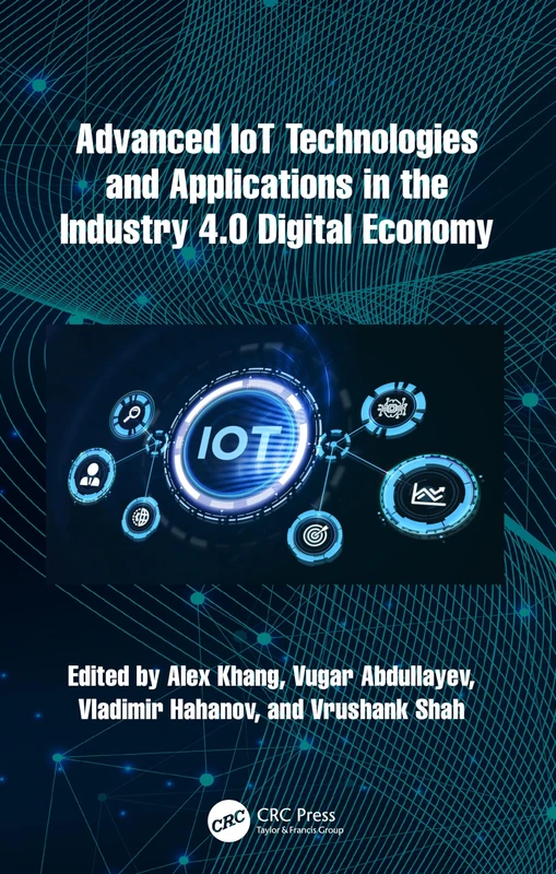 Advanced IoT Technologies and Applications in the Industry 4.0 Digital Economy