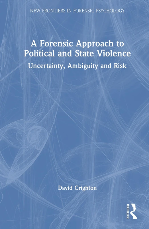 Routledge - A Forensic Approach to Political and State Violence