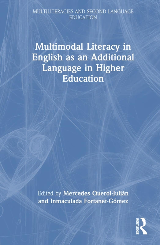 Multimodal Literacy in English as an Additional Language in Higher Education (Multiliteracies and Second Language Education)