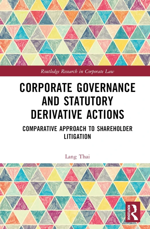 Corporate Governance and Statutory Derivative Actions: Comparative Approach to Shareholder Litigation (Routledge Research in Corporate Law)