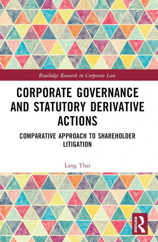 Corporate Governance and Statutory Derivative Actions: Comparative Approach to Shareholder Litigation (Routledge Research in Corporate Law)