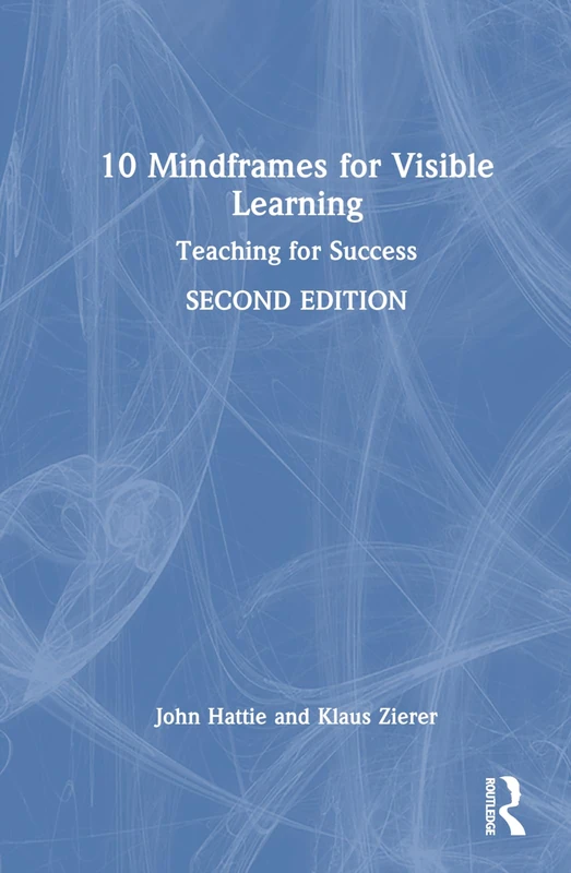 Routledge 10 Mindframes for Visible Learning: Teaching for Success