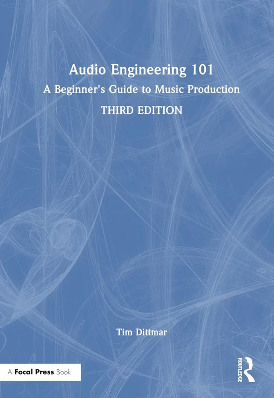 Focal Press Audio Engineering 101: Beginner's Guide to Music