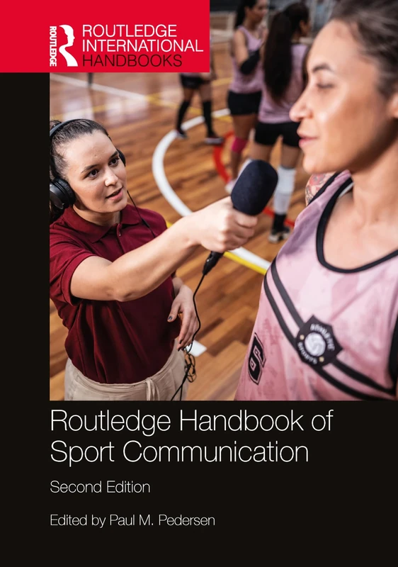 Routledge Handbook of Sport Communication (Routledge International Handbooks)