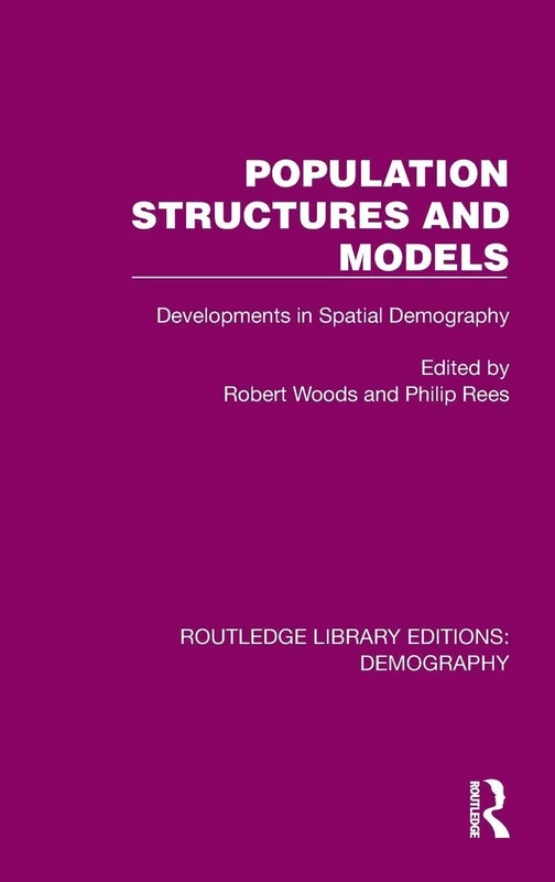 Population Structures and Models: Developments in Spatial Demography (Routledge Library Editions: Demography)