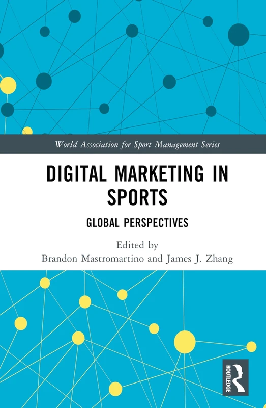 Digital Marketing in Sports: Global Perspectives (World Association for Sport Management Series)