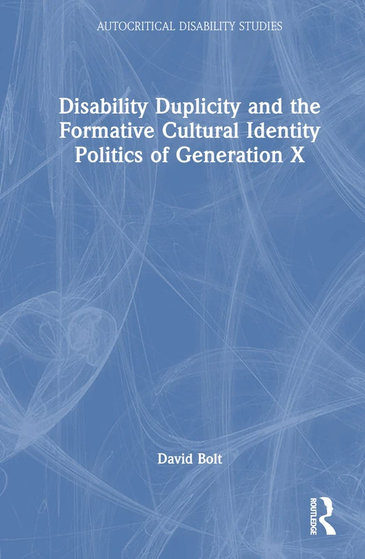 Disability Duplicity - Routledge Autocritical Disability Studies