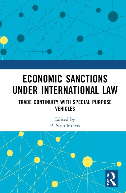 Economic Sanctions under International Law: Trade Continuity with Special Purpose Vehicles