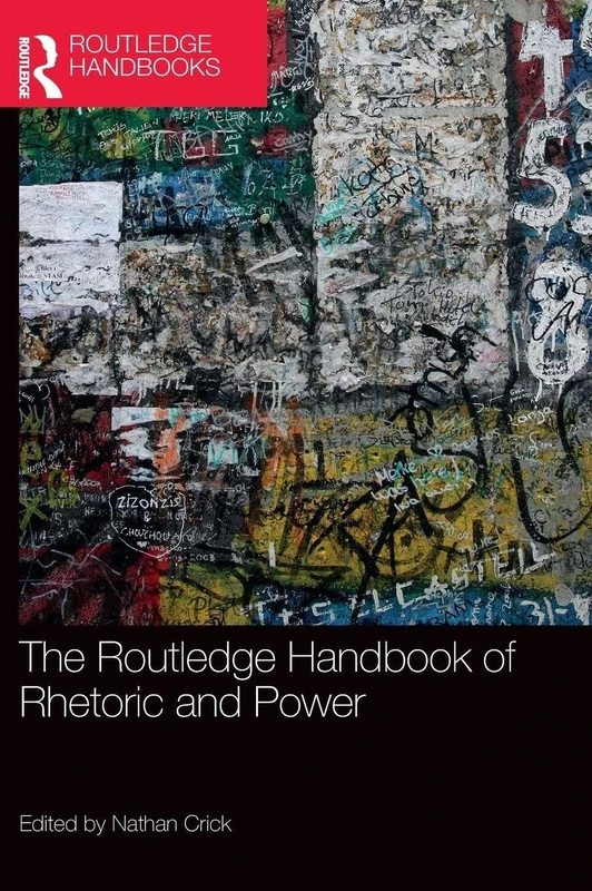 The Routledge Handbook of Rhetoric and Power (Routledge Handbooks in Communication Studies)