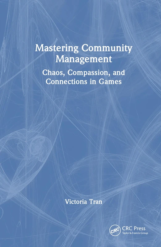 Mastering Community Management: Chaos, Compassion, and Connections in Games