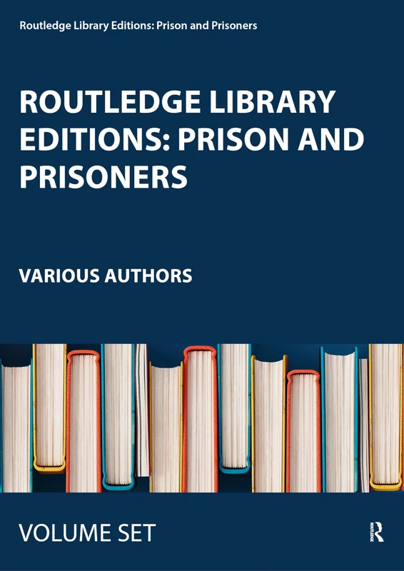 Routledge Library Editions: Prison and Prisoners: 18 Volume Set