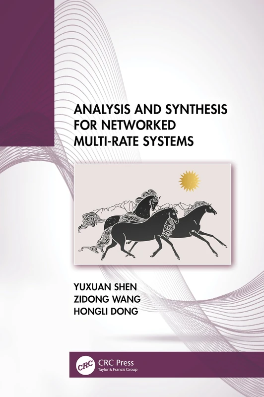 CRC Press - Analysis and Synthesis for Networked Multi-Rate Systems