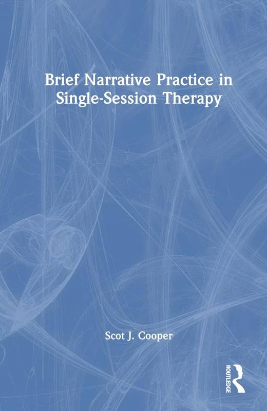 Brief Narrative Practice in Single-Session Therapy - Routledge