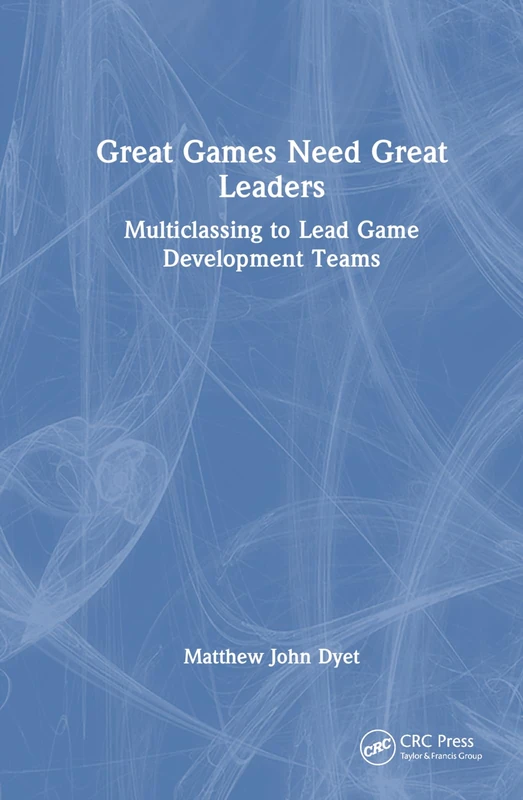 CRC Press - Great Games Need Great Leaders Book