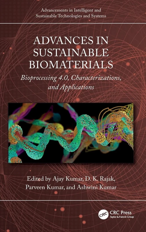 Advances in Sustainable Biomaterials: Bioprocessing 4.0, Characterizations, and Applications (Advancements in Intelligent and Sustainable Technologies and Systems)