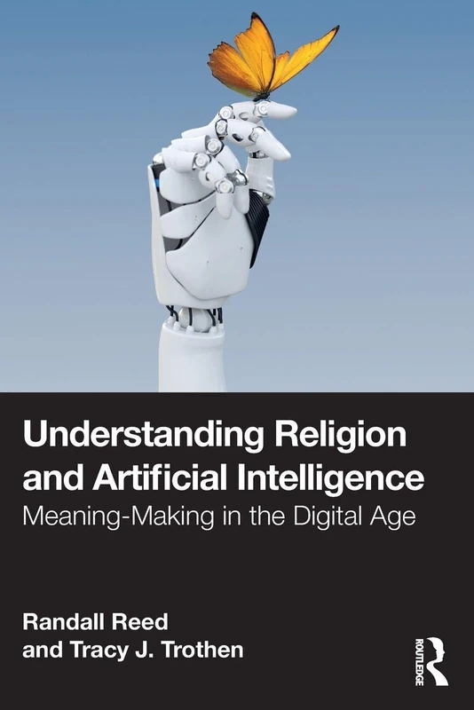 Understanding Religion and Artificial Intelligence: Meaning-Making in the Digital Age