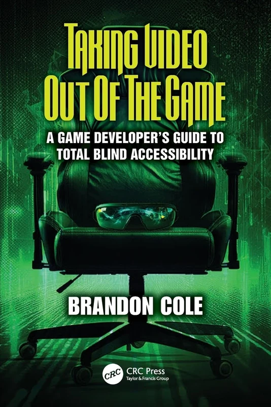 Taking Video Out of the Game: A Game Developer's Guide to Total Blind Accessibility
