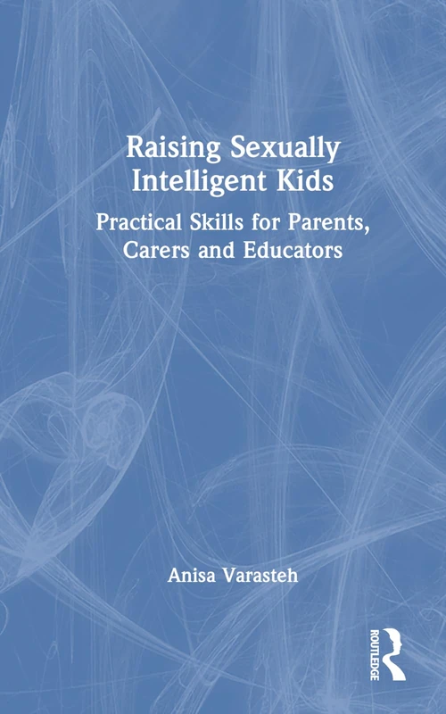 Routledge - Raising Sexually Intelligent Kids Book