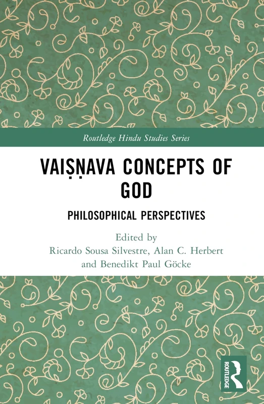 Vaiṣṇava Concepts of God: Philosophical Perspectives (Routledge Hindu Studies Series)