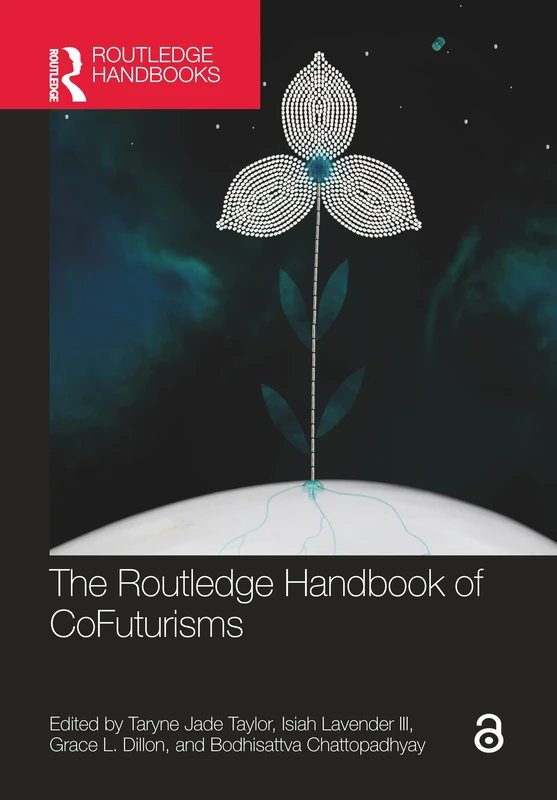 The Routledge Handbook of CoFuturisms (Routledge Literature Handbooks)