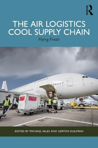 Routledge - The Air Logistics Cool Supply Chain: Flying Fresh