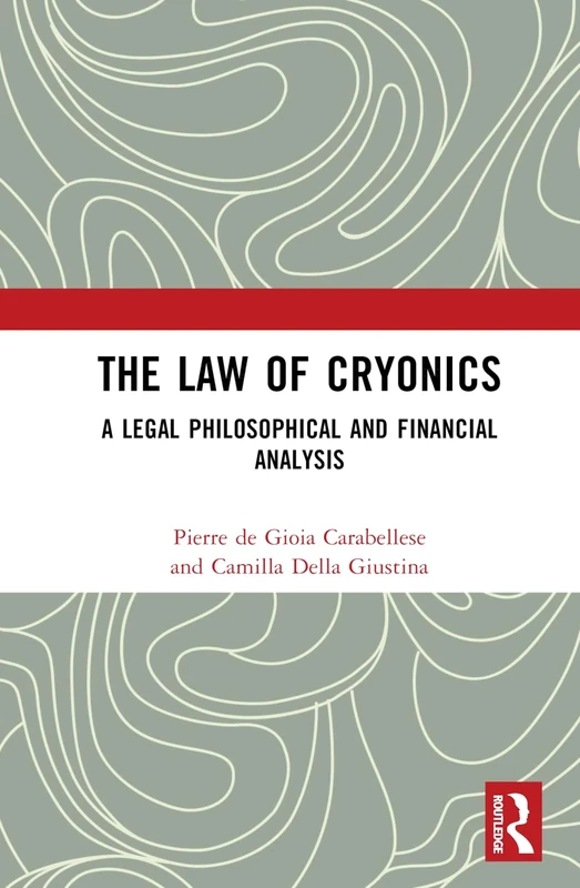 The Law of Cryonics: A Legal Philosophical and Financial Analysis