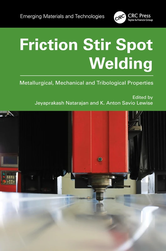 Friction Stir Spot Welding: Metallurgical, Mechanical and Tribological Properties (Emerging Materials and Technologies)
