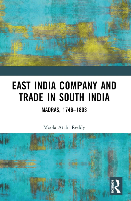 East India Company and Trade in South India: Madras, 1746–1803