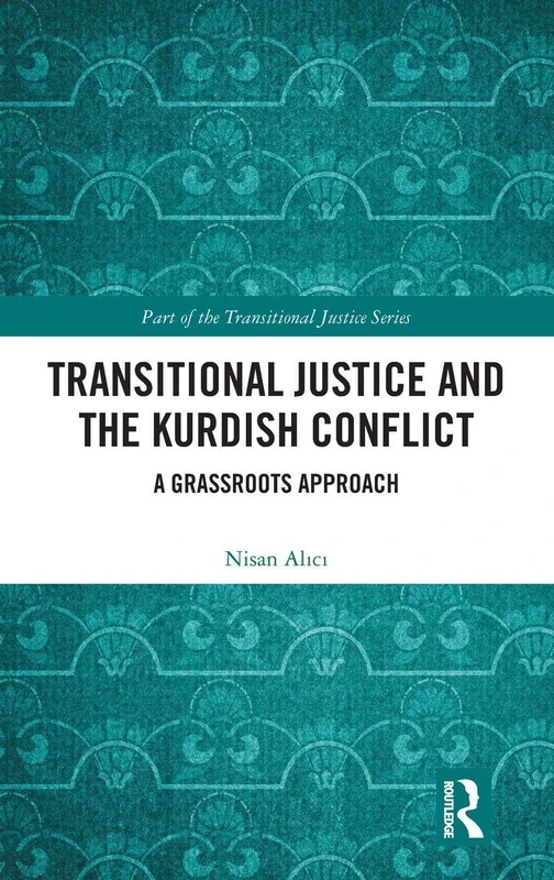 Transitional Justice and the Kurdish Conflict: A Grassroots Approach