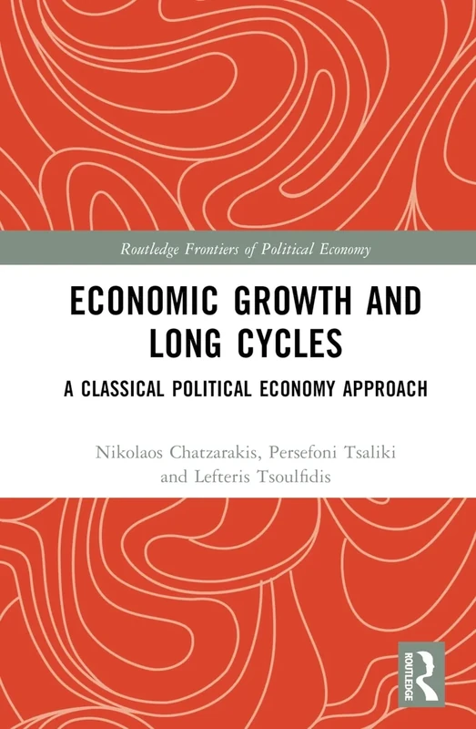 Economic Growth and Long Cycles: A Classical Political Economy Approach (Routledge Frontiers of Political Economy)