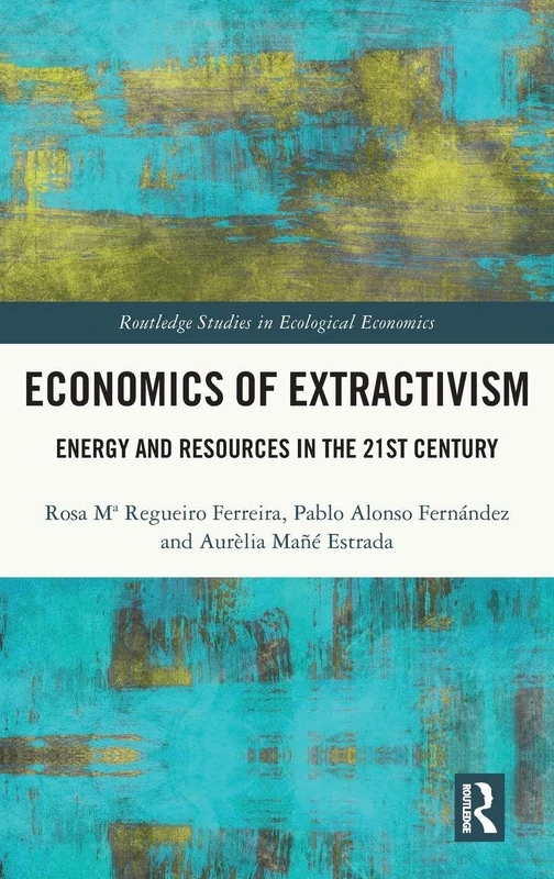Routledge Economics of Extractivism - Energy and Resources Book