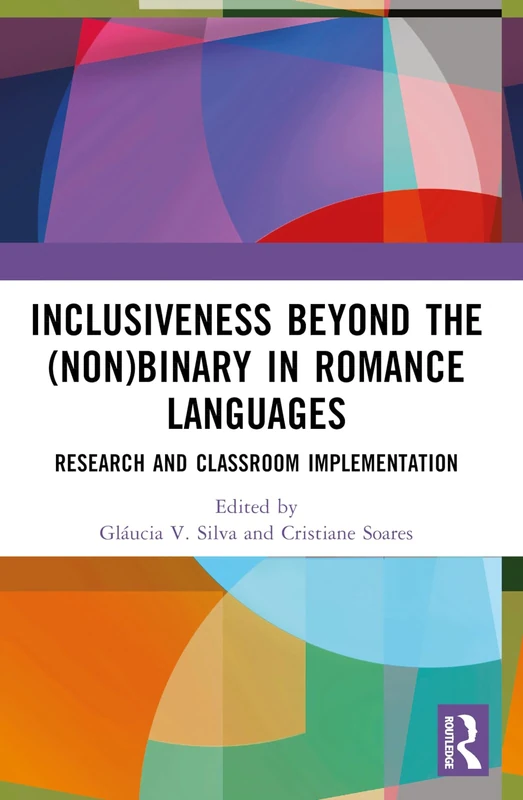 Inclusiveness Beyond the (Non)binary in Romance Languages: Research and Classroom Implementation