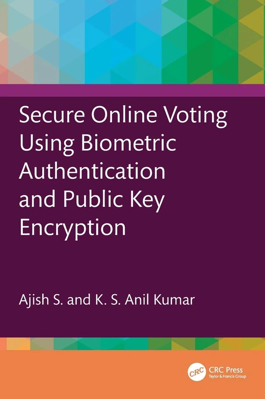 CRC Press - Secure Online Voting Using Biometric Authentication