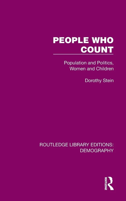 People Who Count: Population and Politics, Women and Children (Routledge Library Editions: Demography)