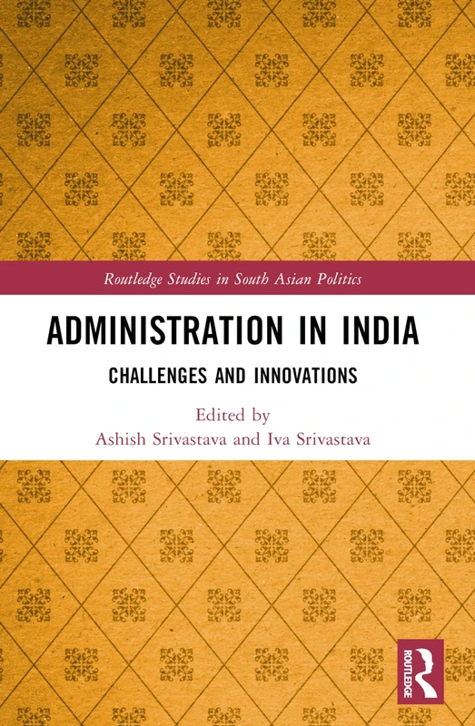 Routledge Administration in India: Challenges and Innovations
