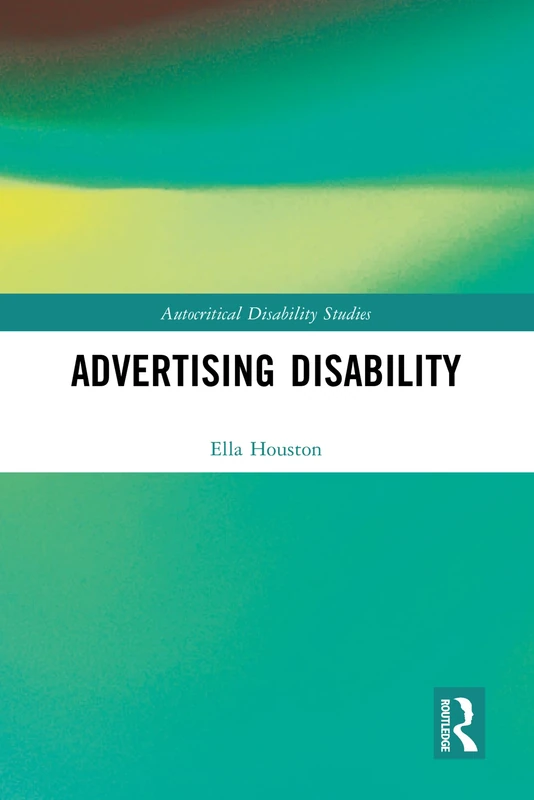 Routledge Advertising Disability (Autocritical Disability Studies)