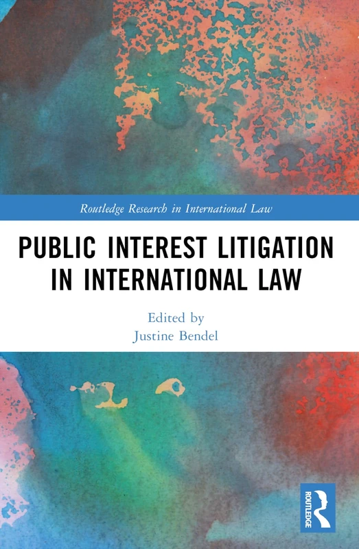 Public Interest Litigation in International Law (Routledge Research in International Law)