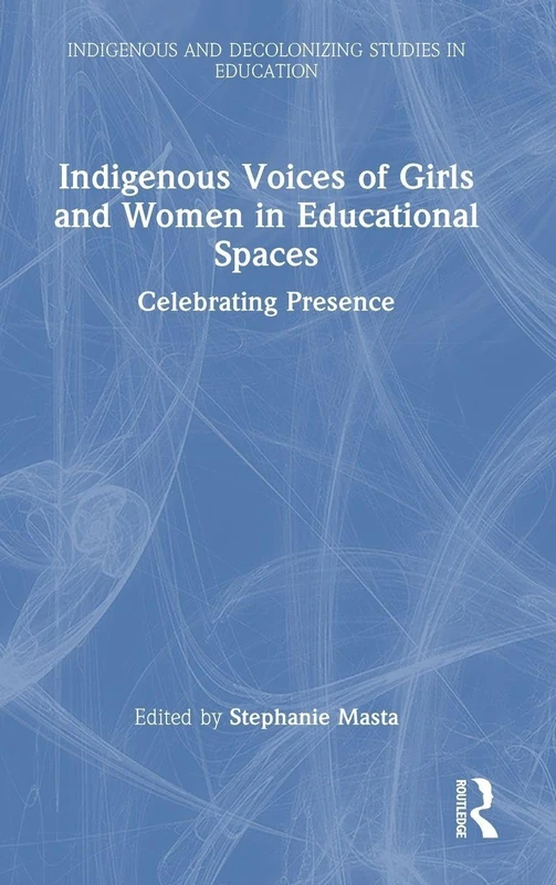 Routledge Indigenous Voices of Girls and Women in Education