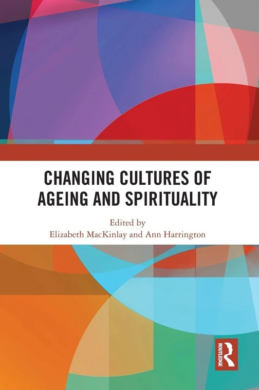 Routledge - Changing Cultures of Ageing and Spirituality Book