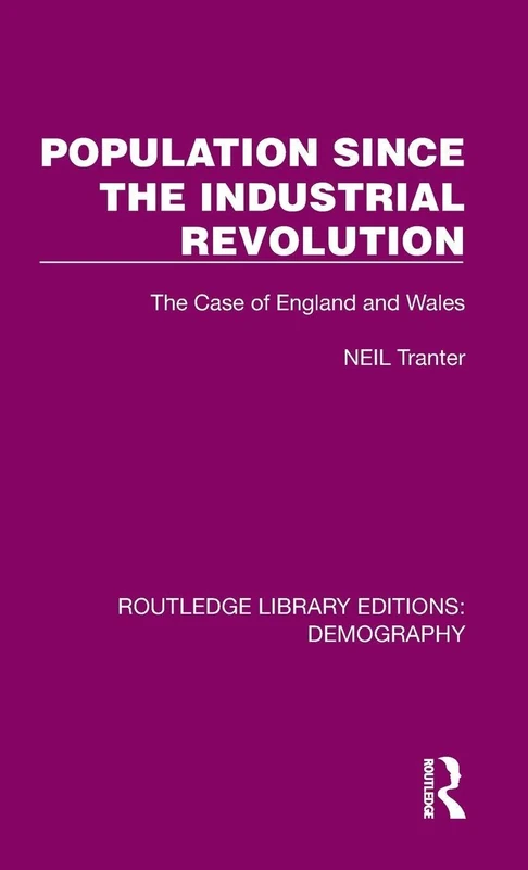 Population Since the Industrial Revolution: The Case of England and Wales (Routledge Library Editions: Demography)