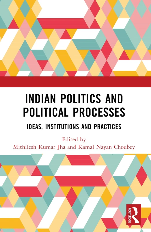Indian Politics and Political Processes - Ideas, Institutions & Practices